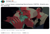 Vin(egar) @theoldkyokodied Yes, I have been enjoying Goncharov (1973), thank you for asking 3:16 PM Nov 23, 2022. Twitter Web App . : 2,365 Retweets 30 Quote Tweets 13.8K Likes