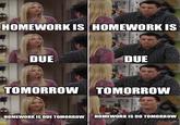 HOMEWORK IS HOMEWORK IS DUE DUE TOMORROW TOMORROW 16 HOMEWORK IS DUE TOMORROW HOMEWORK IS DO TOMORROW