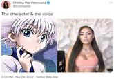 The character & the voice Cristina Vee Valenzuela @CristinaVee The character & the voice 3:00 PM - Nov 29, 2022. Twitter Web App ure bar