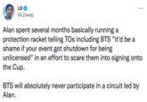 LD @LDeeep ... Alan spent several months basically running a protection racket telling TOs including BTS "it'd be a shame if your event got shutdown for being unlicensed" in an effort to scare them into signing onto the Cup. BTS will absolutely never participate in a circuit led by Alan.