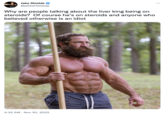 Jake Shields @jakeshieldsajj Why are people talking about the liver king being on steroids? Of course he's on steroids and anyone who believed otherwise is an idiot 4:32 AM Nov 30, 2022