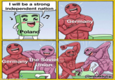 I will be a strong independent nation Poland Germany The Soviet Union 6 made with mematic Germany @madebytio