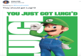 Aiden139 @AidenRS139 Replying to @CocoaFox023 They should get Luigi'D YOU JUST GOT LUIGI'D L L 5