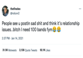 thefineleo @noluvv2 People see u postin sad s--- and think it's relationship issues..bitch I need 100 bands fym 2:37 PM Jan 14, 2021 31.5K Retweets 2,138 Quote Tweets 92.1K Likes