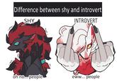 Difference between shy and introvert SHY INTROVERT oh no... people || D P eww... people