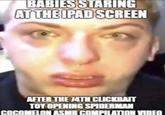 BABIES STARING AT THE IPAD SCREEN AFTER THE 74TH CLICKBAIT TOY OPENING SPIDERMAN COCOMELON ASMR COMPILATION VIDEO