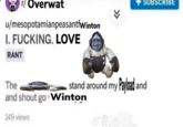 r/Overwat u/mesopotamianpeasantfWinton I. F------. LOVE RANT SUBSCRIBE The and shout go Winton 149 views stand around my Payload and