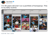08:00 I'm 35 years old and I run a portfolio of kompanys. This is my daily routine: 09:00 10:00 11:00 12:00 13:00 14:00 15:00 16:00 Tom Victor @tomvictor Monday 1 AUTOR ▬▬▬▬▬▬▬▬▬▬▬▬ Tuesday 2 6:20 AM Dec 7, 2022 Wednesday 3 ده L A com ▬▬▬▬▬▬▬▬▬▬▬▬ Thursday ... Friday 5
