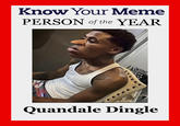 Know Your Meme PERSON of the YEAR Quandale Dingle