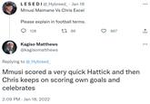 LESEDI@Hybreed_ • Jan 18 Mmusi Maimane Vs Chris Excel Please explain in football terms. 1 86 128 Kagiso Matthews @kagisomatthews 867 Replying to @_Hybreed_ Mmusi scored a very quick Hattick and then Chris keeps on scoring own goals and celebrates 2:09 PM Jan 18, 2022 ↑ :