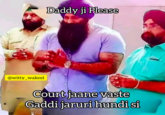 @witty_wakeel Daddy ji Please Court jaane vaste Gaddi jaruri hundi si