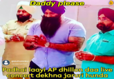 @MuthalAnkur Via MemeChat Daddy please MEMECHAT APP Padhai laayi-AP dhillon daa live concert dekhna jaruri hunda