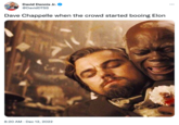 David Dennis Jr. @DavidDTSS Dave Chappelle when the crowd started booing Elon 8:20 AM Dec 12, 2022
