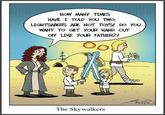 HOW MANY TIMES HAVE I TOLD YOU TWO: LIGHTSABERS ARE NOT TOYS! DO YOU WANT TO GET YOUR HAND CUT OFF LIKE YOUR FATHER?! The Skywalkers License