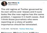 Bari Weiss @bariweiss The old regime at Twitter governed by its own whims and biases and it sure looks like the new regime has the same problem. I oppose it in both cases. And I think those journalists who were reporting on a story of public importance should be reinstated. 11:25 AM - 12/16/22 Twitter Web App 611 Retweets 322 Quote Tweets 4.132 Likes