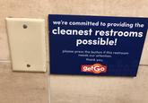 B we're committed to providing the cleanest restrooms possible! please press the button if this restroom needs our attention. thank you. get Go G GC GC Rectangle Font Gas