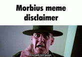 Morbius meme disclaimer You will not laugh.