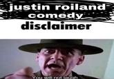 justin roiland comedy disclaimer You will not laugh.