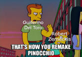 Guillermo Del Toro Robert Zemeckis THAT'S HOW YOU REMAKE PINOCCHIO
