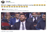 TS @TrujistaSancho Which n---- made a Messi autism comp Ben @utdben1 Oct 4 Replying to @TrujistaSancho and @YernitedBharat 1:32 2M views 7:09 PM Oct 4, 2022 OBE.COM/LAN FRANCE FUTEBOL ...