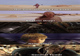 Qui-Gon, sir, wait I'm tired! Anakin! Drop! Hello there. UMANO General Tired!