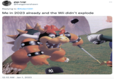 giga luigi @thatgamershawn Replying to @Aiden1291 Me in 2023 already and the Wii didn't explode 12:10 AM Jan 1, 2023 N'S :