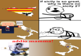 Buon giorno if sicily is so great, why is there no sicily 2? addio mamma!