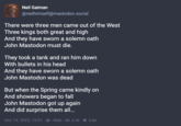 There were three men came out of the West
Three kings both great and high
And they have sworn a solemn oath
John Mastodon must die.

They took a tank and ran him down
With bullets in his head
And they have sworn a solemn oath
John Mastodon was dead

But when the Spring came kindly on
And showers began to fall
John Mastodon got up again
And did surprise them all...

Based on the song "John Barleycorn" (https://ingeb.org/songs/johnbarl.html)