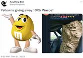 ? 8² Yellow is giving away 100k Wasps! Anything Bot @anythingbott 9:22 AM Dec 21, 2022 win 100,000 wasps delivered right to your home!!!* win100000wasps.com ...