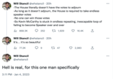 Will Stancil @whstancil 20h -The House literally doesn't have the votes to adjourn -As long as it doesn't adjourn, the House is required to take endless speaker votes -No one can win those votes -So Kevin McCarthy is stuck in endless repeating, inescapable loop of failing to become Speaker over and over ₁868.3K t 1,929 Will Stancil @whstancil 20h It's... it's so beautiful ₁77.2K 252 Will Stancil @whstancil 9 1 47 16.4K 2,983 Hell is real, for this one man specifically 3:11 PM Jan 4, 2023 ←] 소 : : ... ...