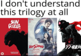 I don't understand this trilogy at all SHIN GODZILLA Agodincarnate. A city doomed. 31 MANG 空想と浪 そして､ *1. ULTRAMAN シン・ウルトラマン 空想特摄映图 ONI SAVIE SEP 17 Ma 5.13 Fri THE 生延5002年全新作品 77-153577 2023