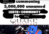 summoning 5,000,000 unnamed LGBTQ+ COMMUNITY to Play QUAKE CHAMPIONS Gianni Matragrano imgflip.com (14