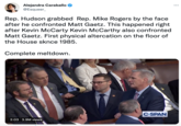 Alejandra Caraballo @Esqueer_ Rep. Hudson grabbed Rep. Mike Rogers by the face after he confronted Matt Gaetz. This happened right after Kevin McCarty Kevin McCarthy also confronted Matt Gaetz. First physical altercation on the floor of the House sknce 1985. Complete meltdown. 2:03 3.9M views C-SPAN ...
