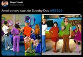 Diego Toledo @diegotoledox Amei o novo cast de Scooby Doo #BBB23 MYSTER ACH