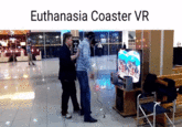 Euthanasia Coaster VR