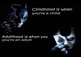 Scrapu.Com Childhood is when you're a child Adulthood is when you you're an adult