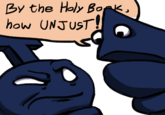 By the Holy Book, how UNJUST!