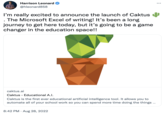 Harrison Leonard @hleonard858 I'm really excited to announce the launch of Caktus . The Microsoft Excel of writing! It's been a long journey to get here today, but it's going to be a game changer in the education space!! caktus.ai Caktus - Educational A.I. Caktus is the first ever educational artificial intelligence tool. It allows you to automate all of your school work so you can spend more time doing the things ... 8:42 PM. Aug 28, 2022