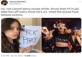 maura (she/her) @FarrMaura no, not cancel percy hynes white, throw that mf in jail. take him off every show he's on. what the actual f---. believe victims. FCK PERCY ... 2:47 PM - Jan 19, 2023 - 4,209 Views