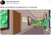 Rusty Shackleman @RustyShackleman Rick and Morty auditions in a month AUDITION ROOM A AR [adult swim] ...