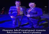 R---- McForehead meets Murderer McCrybaby
