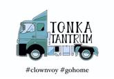 TONKA TANTRUM HIR #clownvoy #gohome