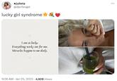 ★julieta @djerfangel lucky girl syndrome I am so lucky. Everything works out for me. Miracles happen to me daily. 9:06 AM - Jan 25, 20234,608 Views . ...