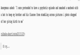 Anonymous asked: "I once pretended to have a psychotic episode and smashed a macbook with a bat to keep my brother and his fiancee from stumbling across pictures i photo shopped of her giving birth to me" re2make-deactivated20151029: | Oh my.…....