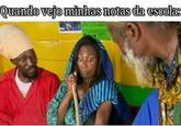 Quando vejo minhas notas da escola: VINC