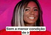 Sem a menor condição de ir