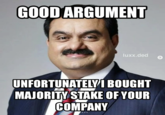 GOOD ARGUMENT luxx.ded UNFORTUNATELYI BOUGHT MAJORITY STAKE OF YOUR COMPANY