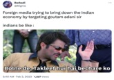 Barbadi @6iigma Foreign media trying to bring down the Indian economy by targeting goutam adani sir indians be like : : Bolne de, Takleef hui hai bechare ko 5:40 AM Feb 3, 2023 1,327 Views