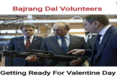 Bajrang Dal Volunteers BAKCHOD CERTIFIED CHUTIYAPA UNLIMITED Getting Ready For Valentine Day