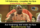 14 February, couples ke liye Valentine's Day hai ps...jaha_cuoples_dikhe_thok_dena THE L ENGINEER BRO Aur bajrang dal walo ke liye Wrestlemania hai